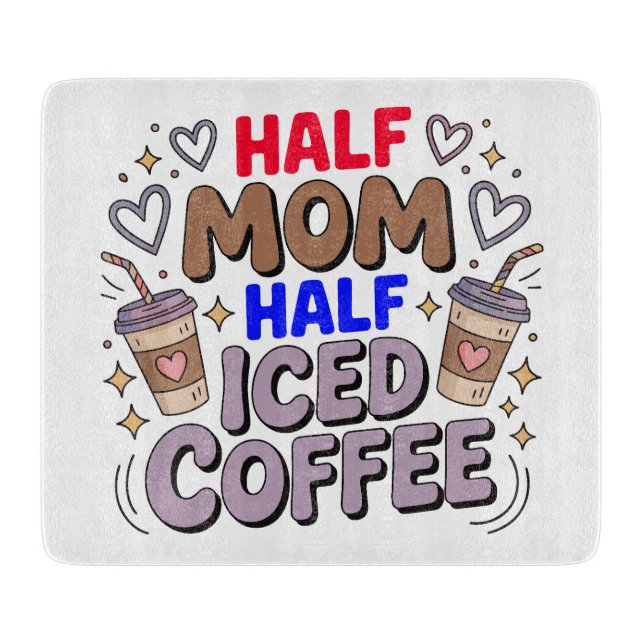 half mum half iced coffee cutting board (Front)