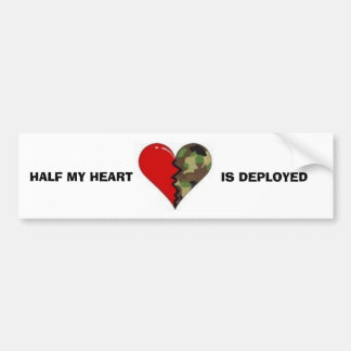 HALF MY HEART, IS DEPLOYED BUMPER STICKER