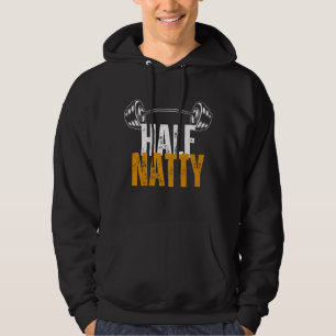 Half Natty Funny Bodybuilding Workout Gym For Men Hoodie