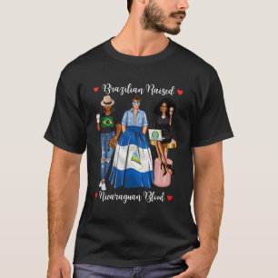 Half Nicaraguan Half Brazilian Raised In Nicaragua T-Shirt