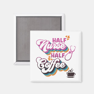 Half Nurse Half Coffee Nurse Groovy Coffee Lovers Magnet
