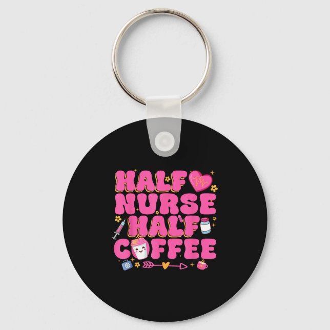 Half Nurse Half Coffee Nurse  Key Ring (Front)