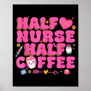 Half Nurse Half Coffee Nurse  Poster