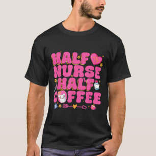 Half Nurse Half Coffee Nurse  T-Shirt