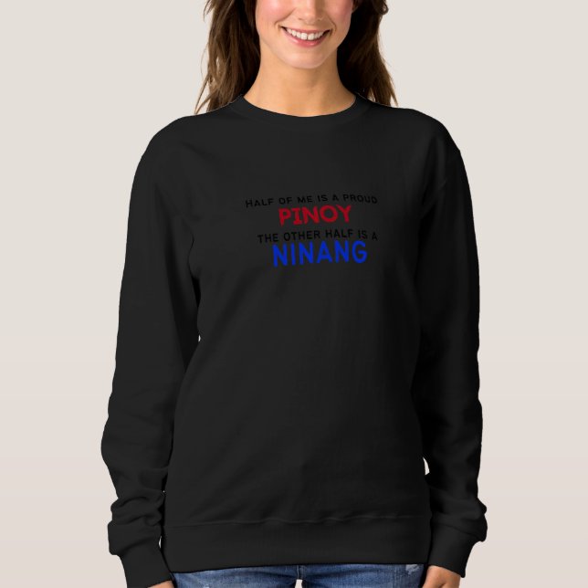 Half of me is a proud Pinoy Filipino Expression Wo Sweatshirt (Front)