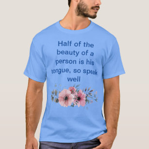 Half of the beauty of a person is his tonguT-Shirt T-Shirt