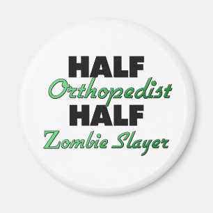 Half Orthopaedist Half Zombie Slayer Magnet