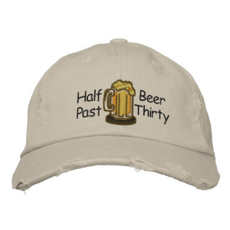 Half Past Beer Thirty Embroidered Hat