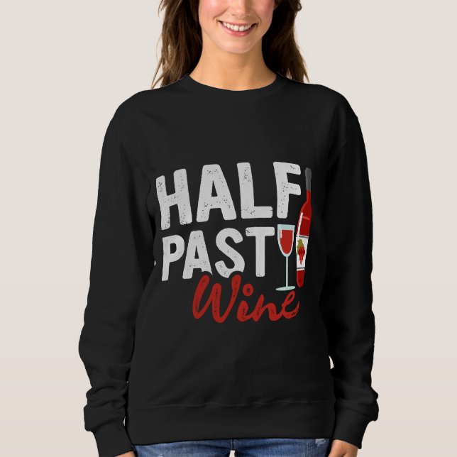 Half Past Wine Sweatshirt (Front)