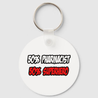 Half Pharmacist...Half Superhero Key Ring