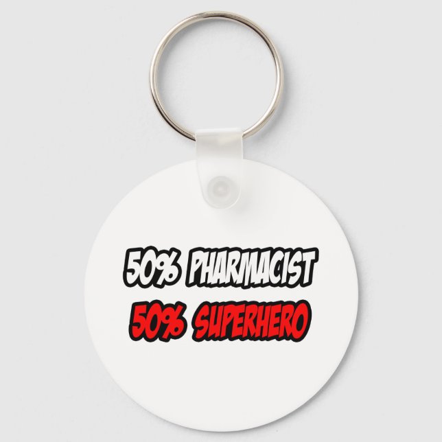 Half Pharmacist...Half Superhero Key Ring (Front)