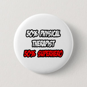 Half Physical Therapist...Half Superhero 6 Cm Round Badge