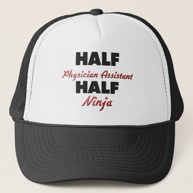 Half Physician Assistant Half Ninja Trucker Hat (Front)