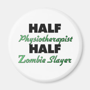 Half Physiotherapist Half Zombie Slayer Magnet