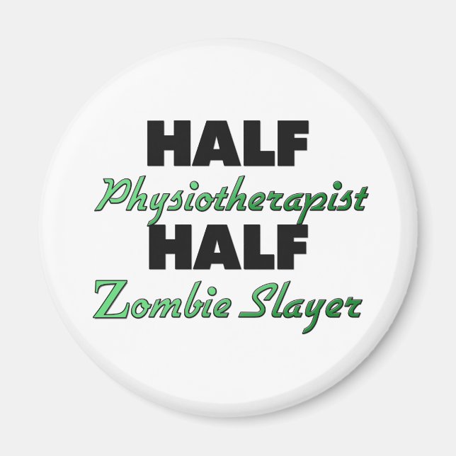 Half Physiotherapist Half Zombie Slayer Magnet (Front)