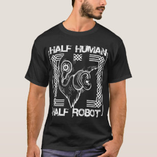 Half Robot Half Human T-Shirt For Cochlear Implant