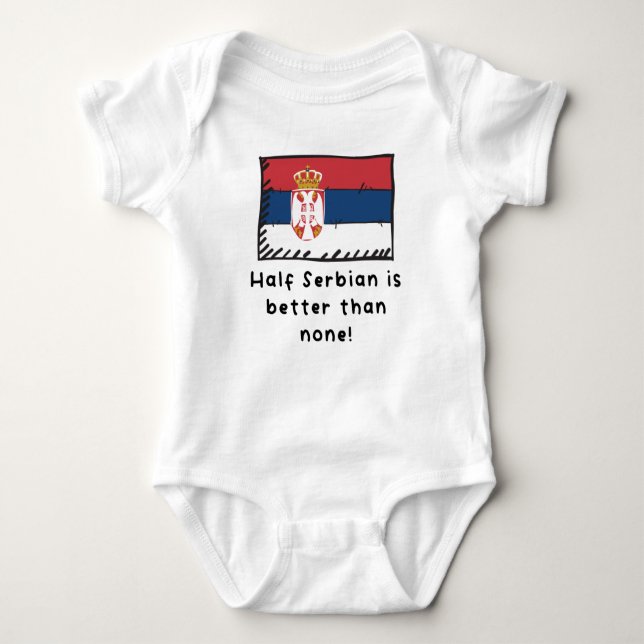 Half Serbian Is Better Than None Funny Serbia Flag Baby Bodysuit (Front)