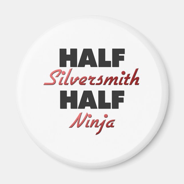 Half Silversmith Half Ninja Magnet (Front)