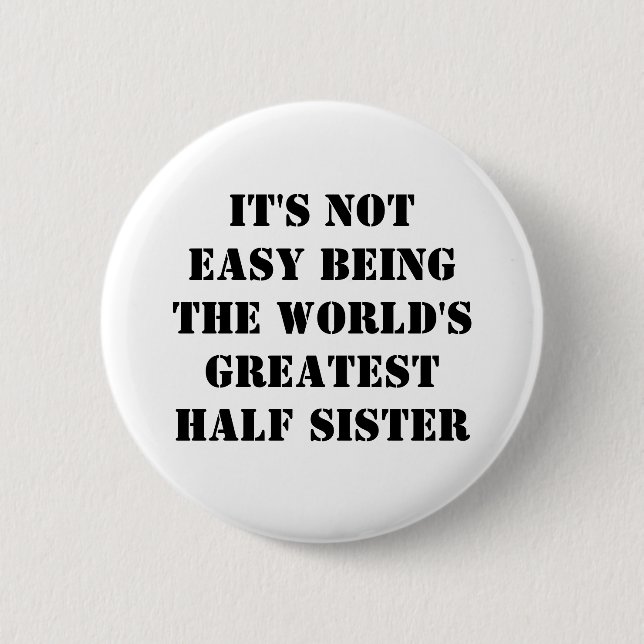 Half Sister 6 Cm Round Badge (Front)