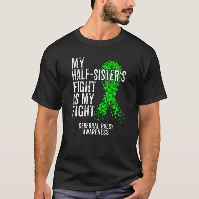 Half Sister's Fight My Fight Cerebral Palsy Cp War T-Shirt (Front)