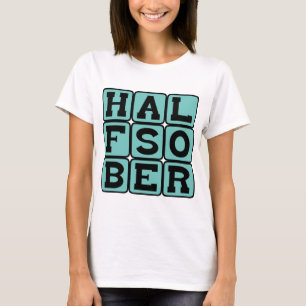 Half Sober, Pessimistic Outlook T-Shirt