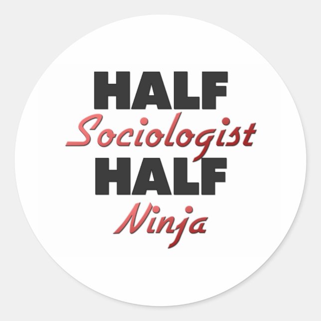 Half Sociologist Half Ninja Classic Round Sticker (Front)