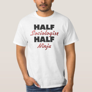 Half Sociologist Half Ninja T-Shirt