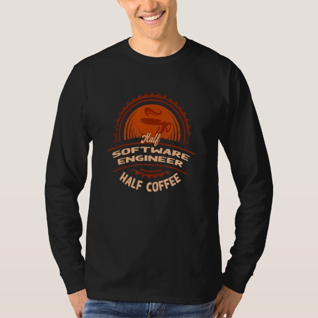 Half Software Engineer Half Coffee  Developer Humo T-Shirt (Front)