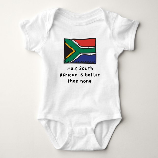 Half South African Is Better Than None South Afric Baby Bodysuit (Front)
