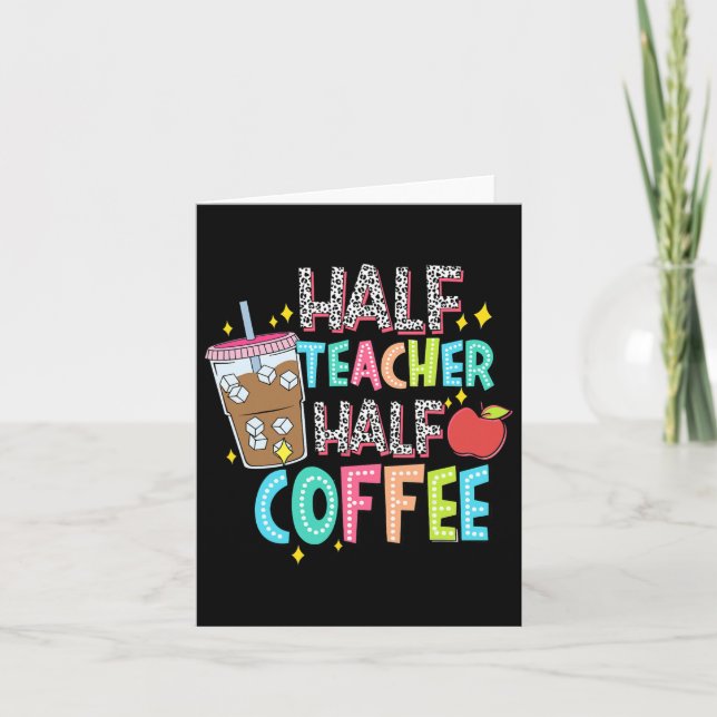 Half Teacher Half Coffee First Day Of School Back  Card (Front)