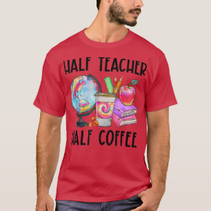 Half Teacher Half Coffee Tie Dye Teacher Life Back T-Shirt