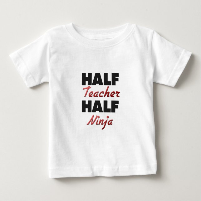 Half Teacher Half Ninja Baby T-Shirt (Front)