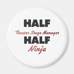 Half Theatre Stage Manager Half Ninja Magnet