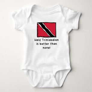 Half Trinidadian Is Better Than None Trinidad Toba Baby Bodysuit