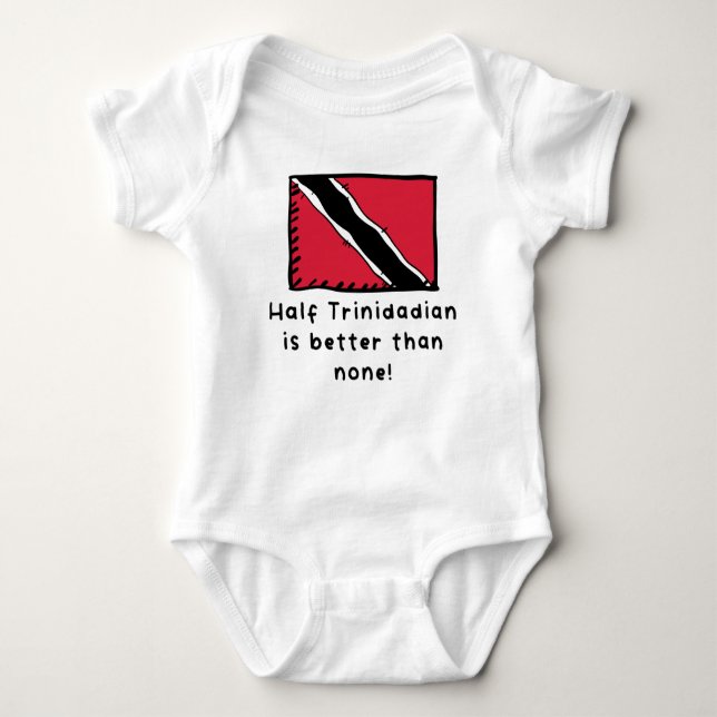 Half Trinidadian Is Better Than None Trinidad Toba Baby Bodysuit (Front)
