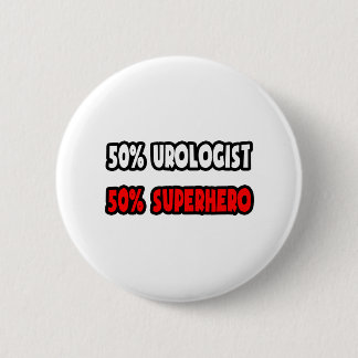 Half Urologist ... Half Superhero 6 Cm Round Badge