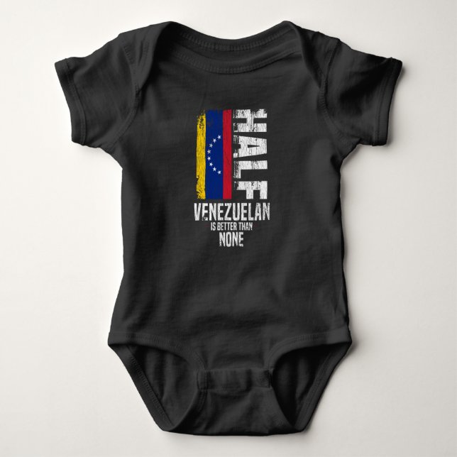 Half Venezuelan Is Better Than None Funny Venezuel Baby Bodysuit (Front)