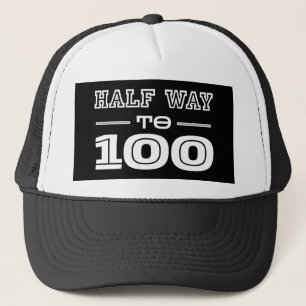 Half Way 100 50th Birthday  Trucker Hat