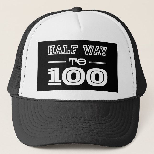 Half Way 100 Funny 50th Birthday  Trucker Hat (Front)