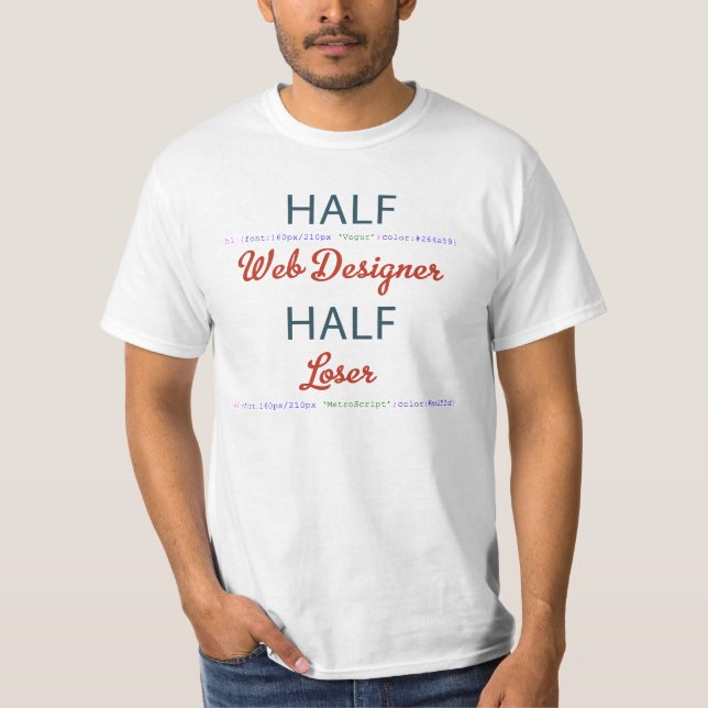 Half Web Designer Half Loser T-Shirt (Front)