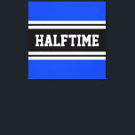 HALFTIME Bright Blue Black White Racing Stripes Canvas Print<br><div class="desc">This sporty,  athletic design features bold HALFTIME text inside a highlighted wide black stripe with double white racing stripes against bright blue background.   The text in this design can be personalised.</div>