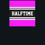 HALFTIME Tropical Pink Black White Racing Stripes Canvas Print<br><div class="desc">This sporty,  athletic design features bold HALFTIME text inside a highlighted wide black stripe with double white racing stripes against bright tropical pink background.   The text in this design can be personalised.</div>
