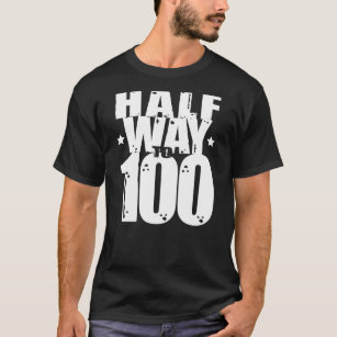Halfway to 100 Funny 50th Birthday T-Shirt