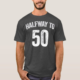 Halfway To 50  25th Birthday Shirt 