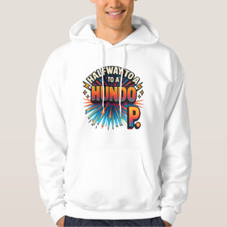 Halfway to a Hundo - Motivational Hoodie