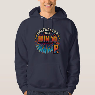 Halfway to a Hundo - Motivational Hoodie