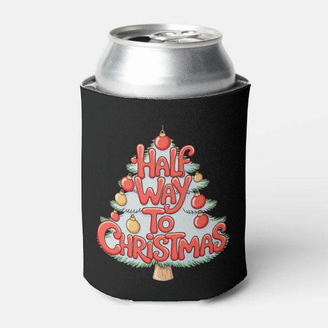 Halfway To Christmas Tree Ornaments Funny Xmas Can Cooler (Can Front)