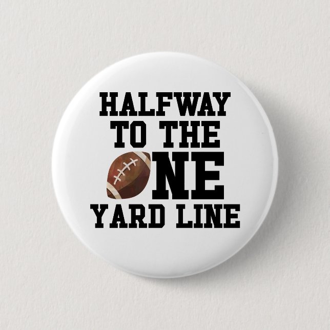 Halfway To One Yard Line Football Half Birthday 6 Cm Round Badge (Front)