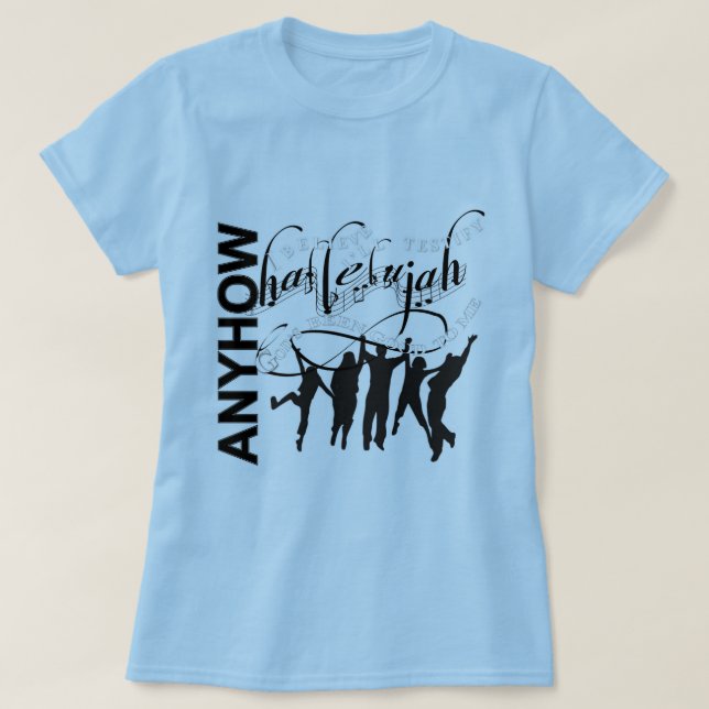 Hallelujah, anyhow T-Shirt (Design Front)