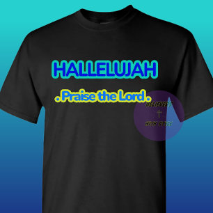 Hallelujah - Praise the Lord T-Shirt
